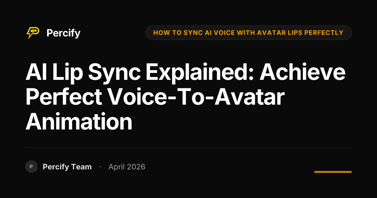 AI Lip Sync Explained: Achieve Perfect Voice-to-Avatar Animation - Percify AI Avatar Blog Cover
