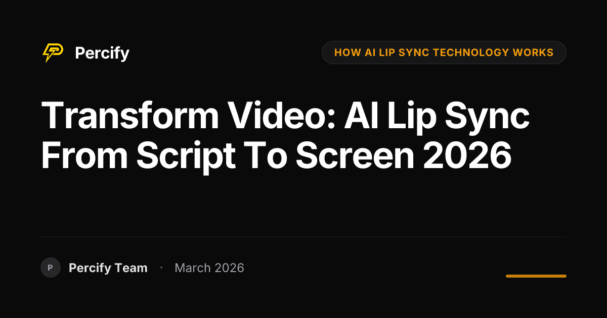 Transform Video: AI Lip Sync from Script to Screen 2026 - Percify AI Avatar Blog Cover