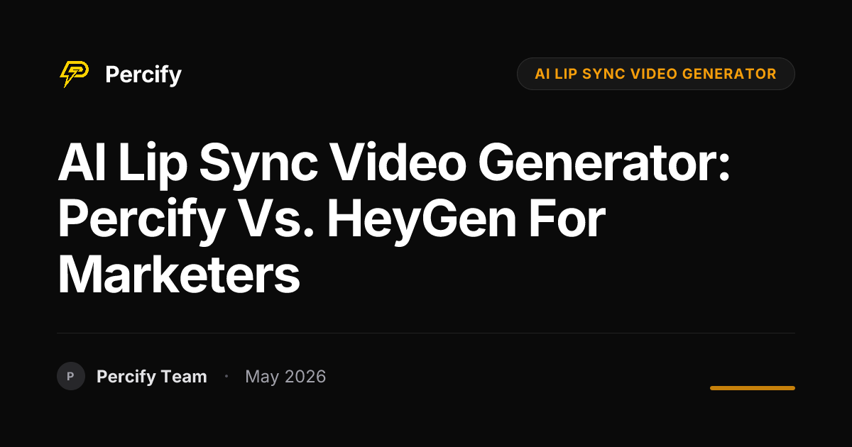 AI Lip Sync Video Generator: Percify vs. HeyGen for Marketers - Percify AI Avatar Blog Cover