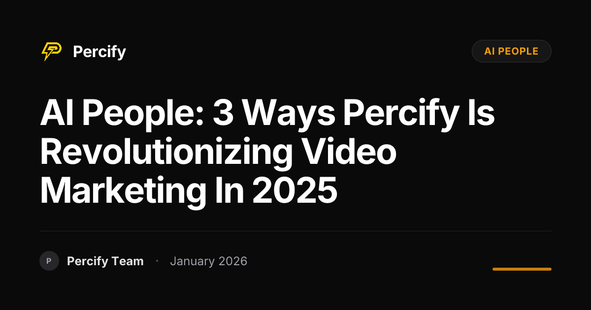 AI People: 3 Ways Percify is Revolutionizing Video Marketing in 2025 ...