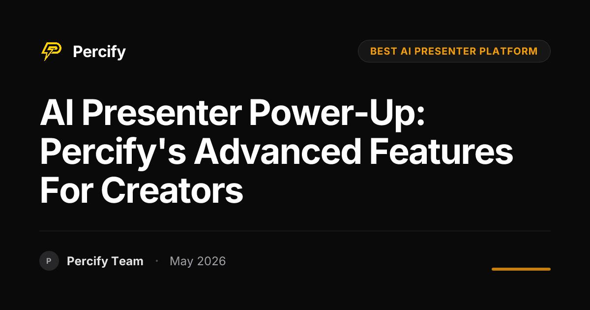 AI Presenter Power-Up: Percify's Advanced Features for Creators - Percify AI Avatar Blog Cover