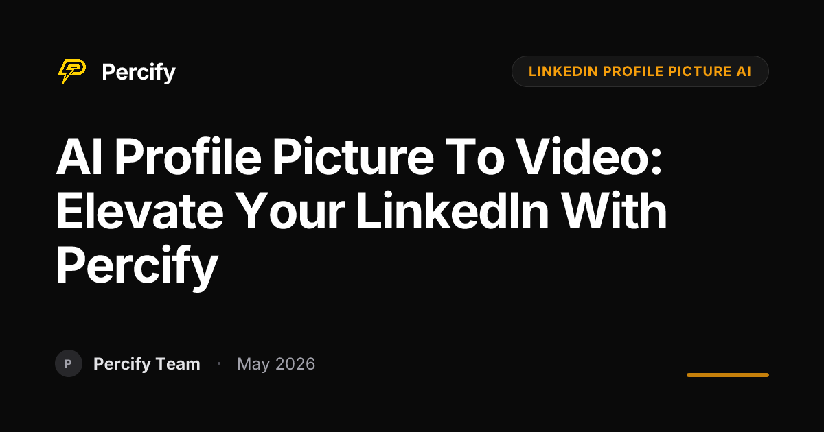 AI Profile Picture to Video: Elevate Your LinkedIn with Percify - Percify AI Avatar Blog Cover