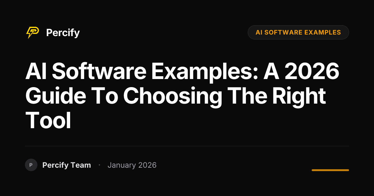 AI Software Examples: A 2026 Guide to Choosing the Right Tool | Percify ...