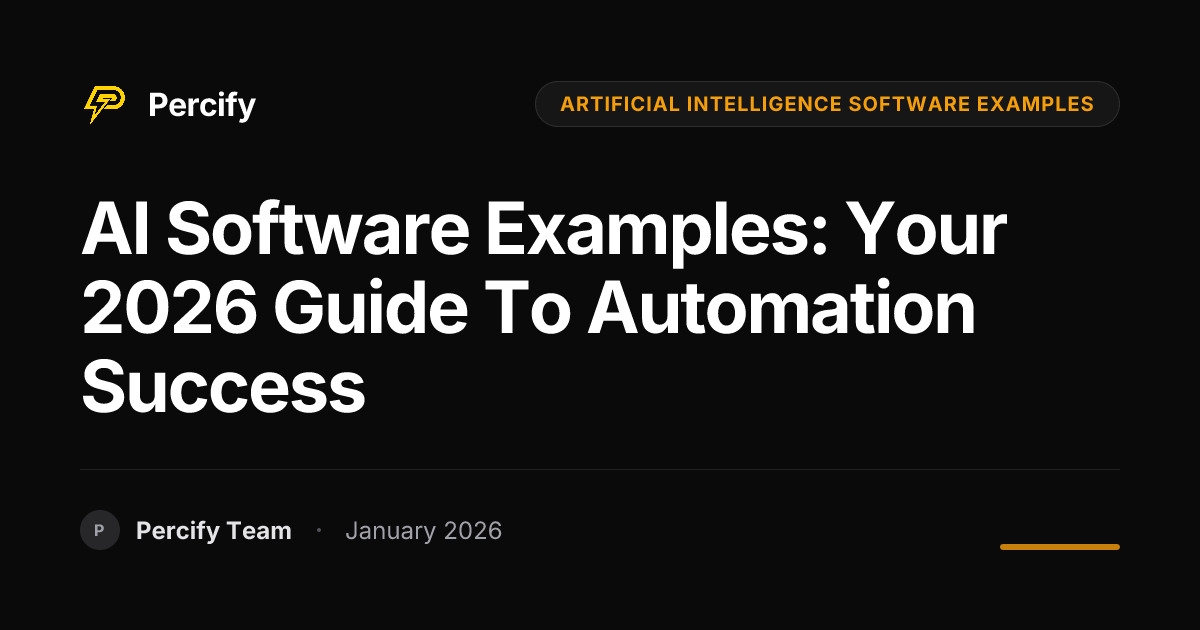 AI Software Examples: Your 2026 Guide to Automation Success | Percify Blog