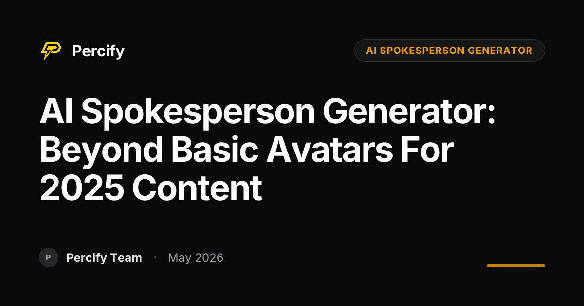AI Spokesperson Generator: Beyond Basic Avatars for 2025 Content - Percify AI Avatar Blog Cover