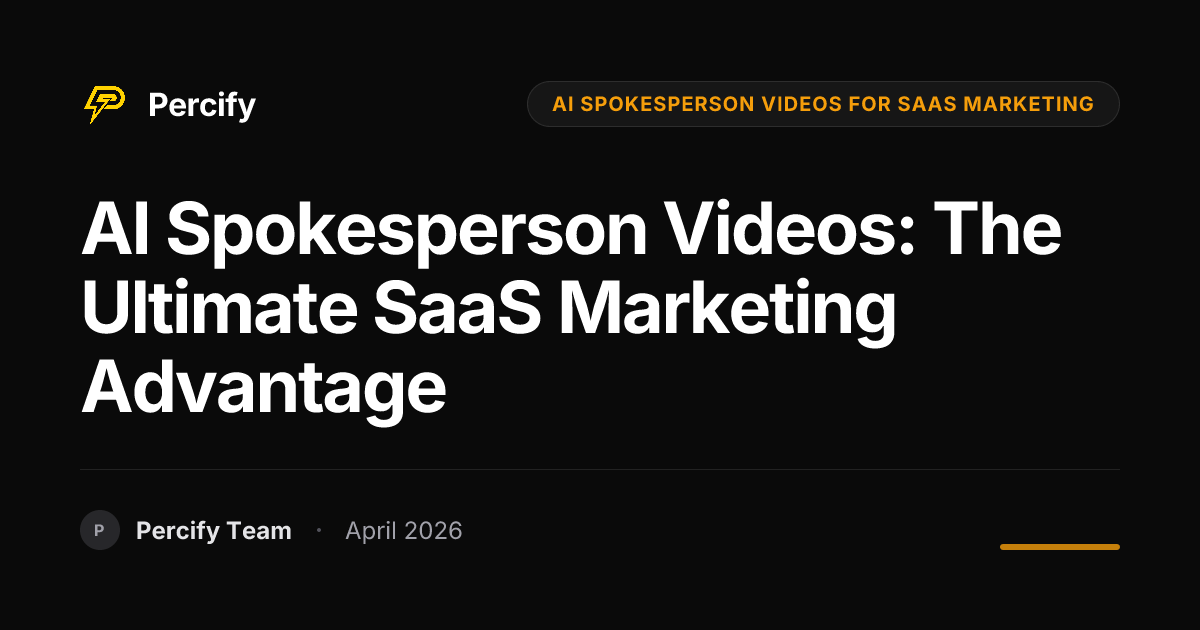 AI Spokesperson Videos: The Ultimate SaaS Marketing Advantage - Percify AI Avatar Blog Cover