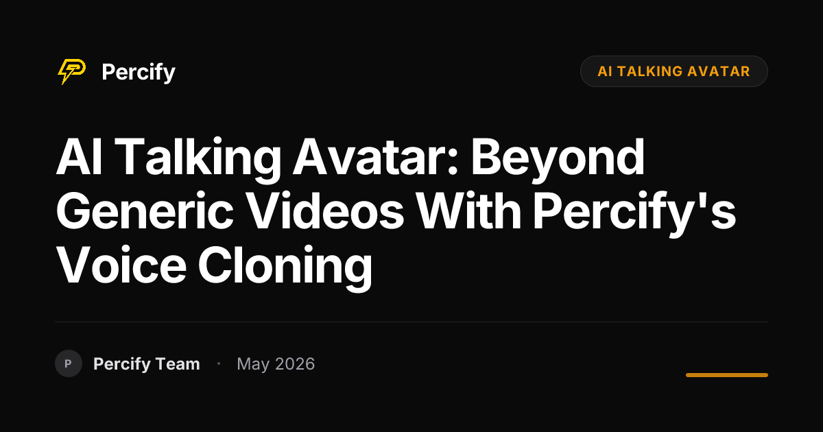 AI Talking Avatar: Beyond Generic Videos with Percify's Voice Cloning - Percify AI Avatar Blog Cover