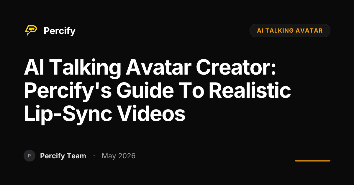 AI Talking Avatar Creator: Percify's Guide to Realistic Lip-Sync Videos - Percify AI Avatar Blog Cover