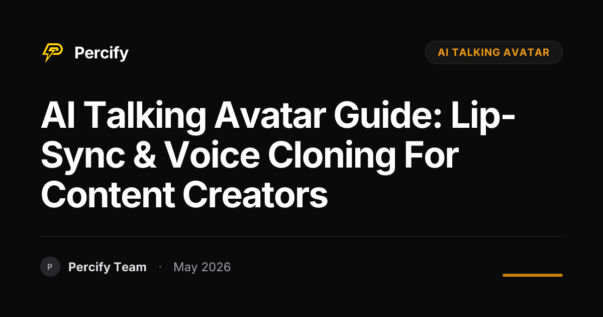 AI Talking Avatar Guide: Lip-Sync & Voice Cloning for Content Creators - Percify AI Avatar Blog Cover