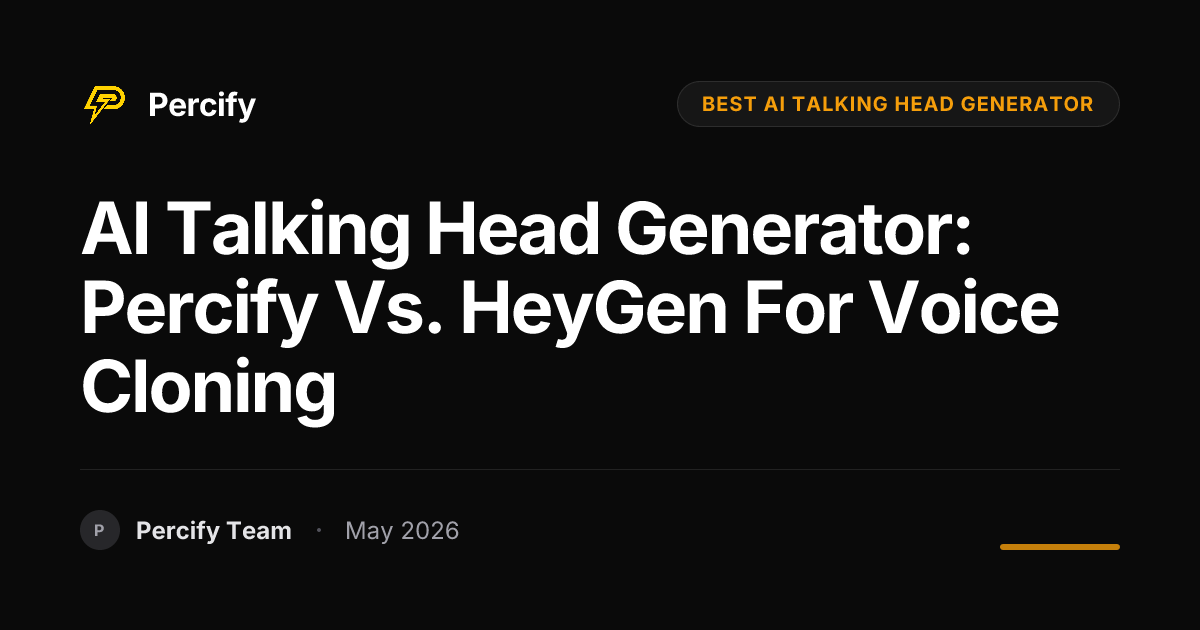 AI Talking Head Generator: Percify vs. HeyGen for Voice Cloning - Percify AI Avatar Blog Cover