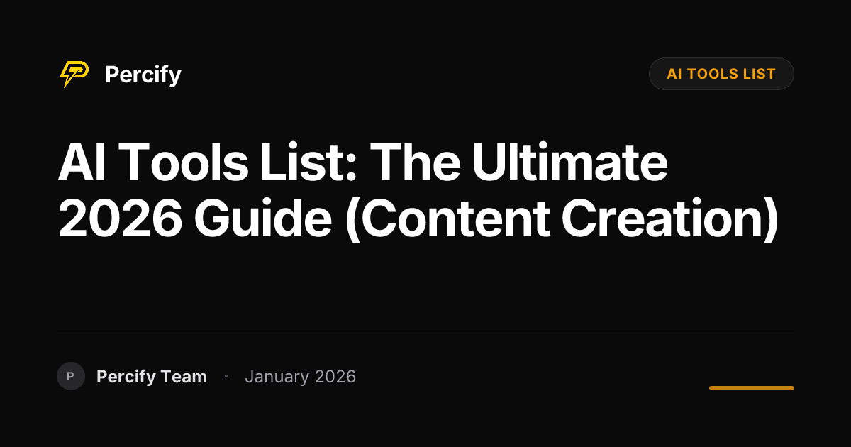 AI Tools List: The Ultimate 2026 Guide (Content Creation) | Percify Blog