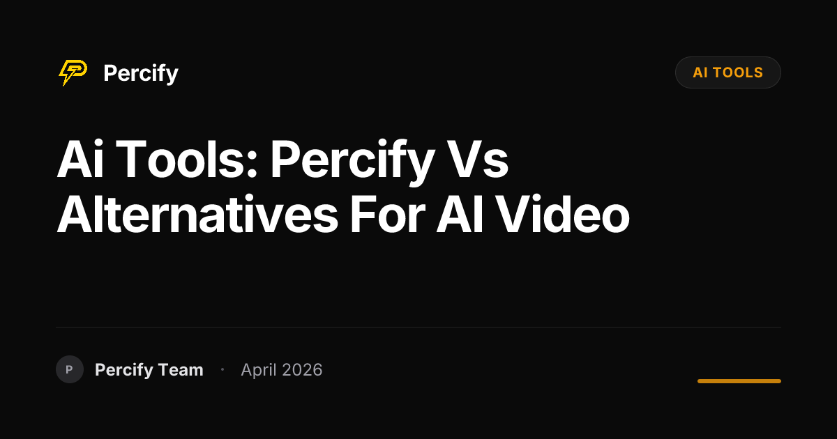 ai tools: Percify vs Alternatives for AI Video - Percify AI Avatar Blog Cover