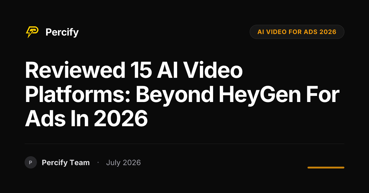 Reviewed 15 AI Video Platforms: Beyond HeyGen for Ads in 2026 - Percify AI Avatar Blog Cover