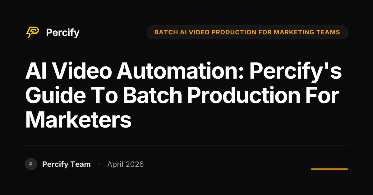 AI Video Automation: Percify's Guide to Batch Production for Marketers - Percify AI Avatar Blog Cover