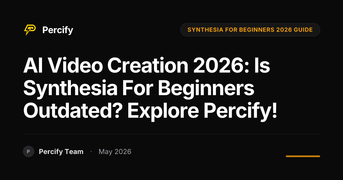 AI Video Creation 2026: Is Synthesia for Beginners Outdated? Explore Percify! - Percify AI Avatar Blog Cover