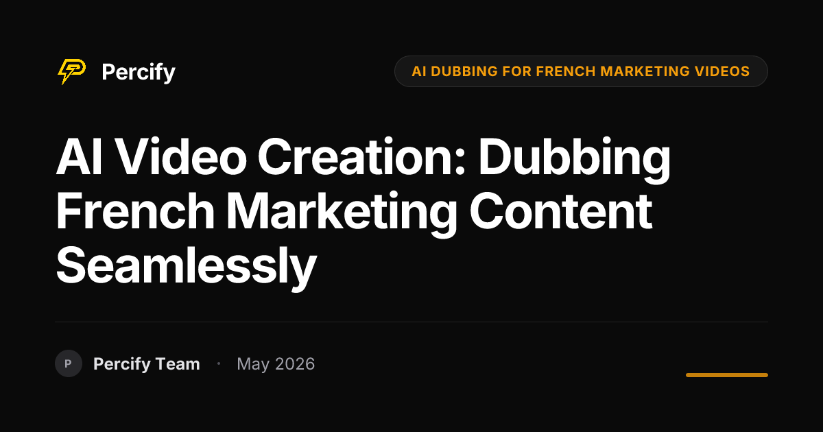 AI Video Creation: Dubbing French Marketing Content Seamlessly - Percify AI Avatar Blog Cover