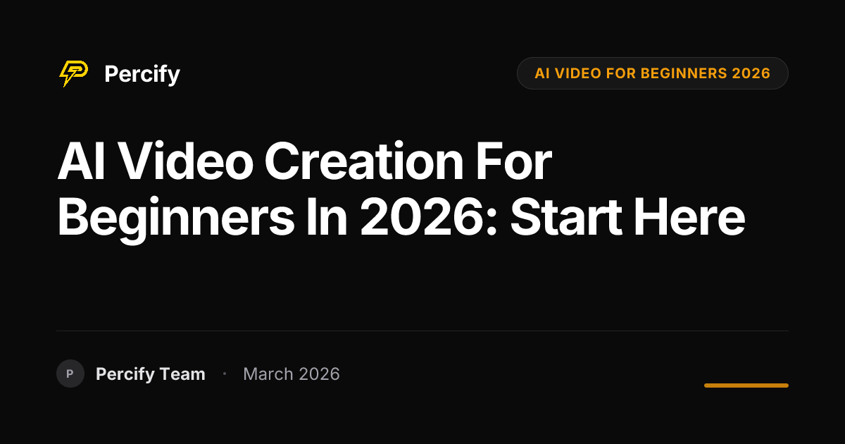 AI Video Creation for Beginners in 2026: Start Here - Percify AI Avatar Blog Cover