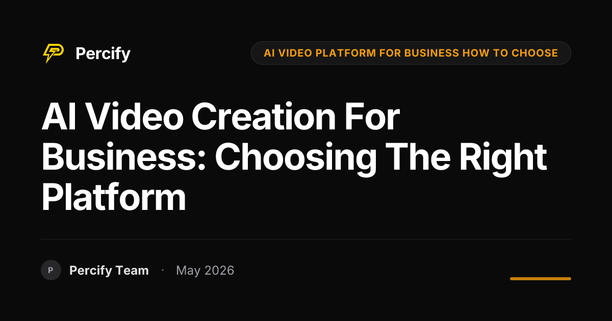 AI Video Creation for Business: Choosing the Right Platform - Percify AI Avatar Blog Cover