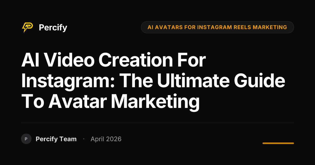 AI Video Creation for Instagram: The Ultimate Guide to Avatar Marketing - Percify AI Avatar Blog Cover