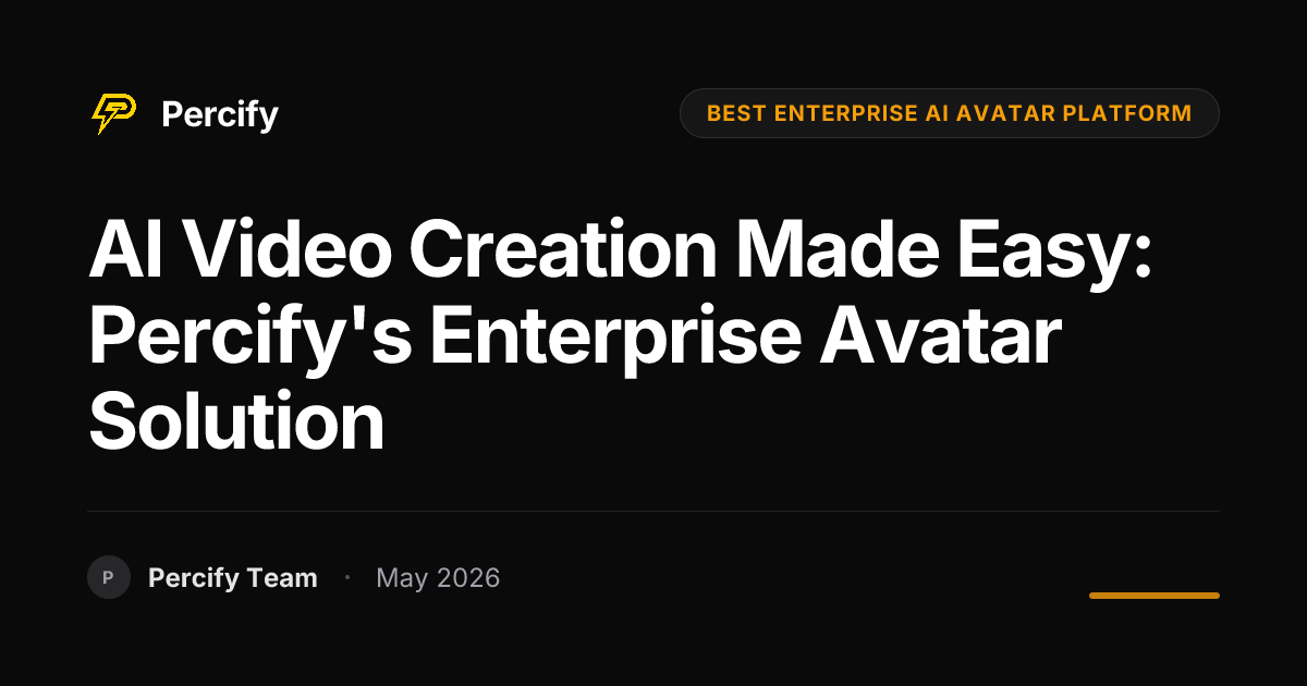 AI Video Creation Made Easy: Percify's Enterprise Avatar Solution - Percify AI Avatar Blog Cover