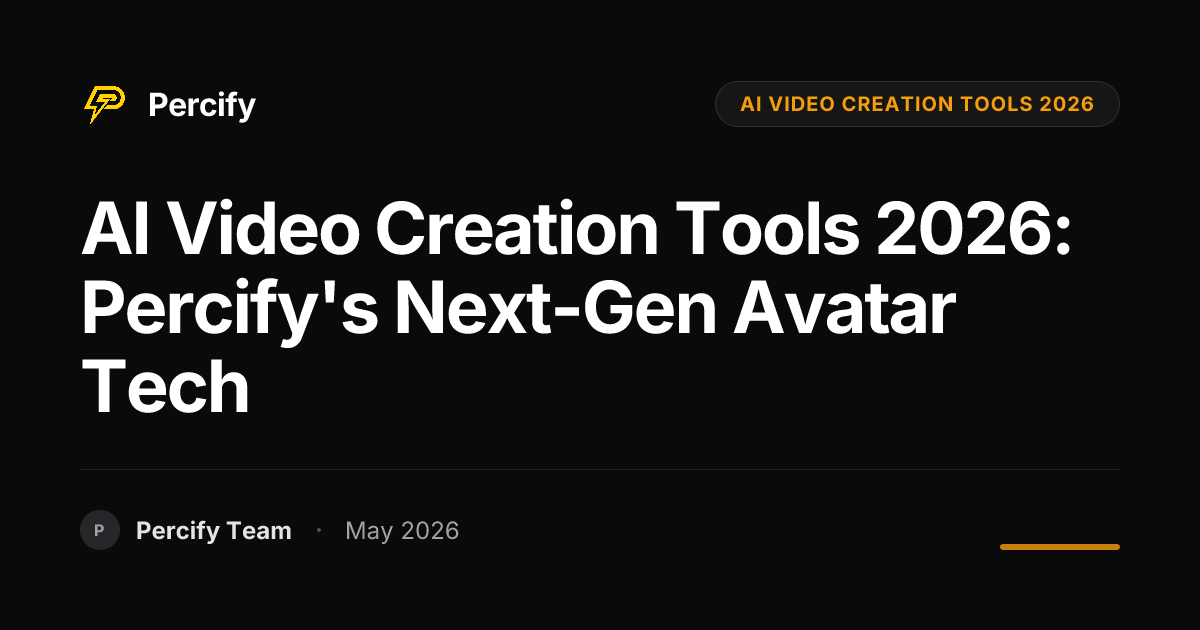 AI Video Creation Tools 2026: Percify's Next-Gen Avatar Tech - Percify AI Avatar Blog Cover