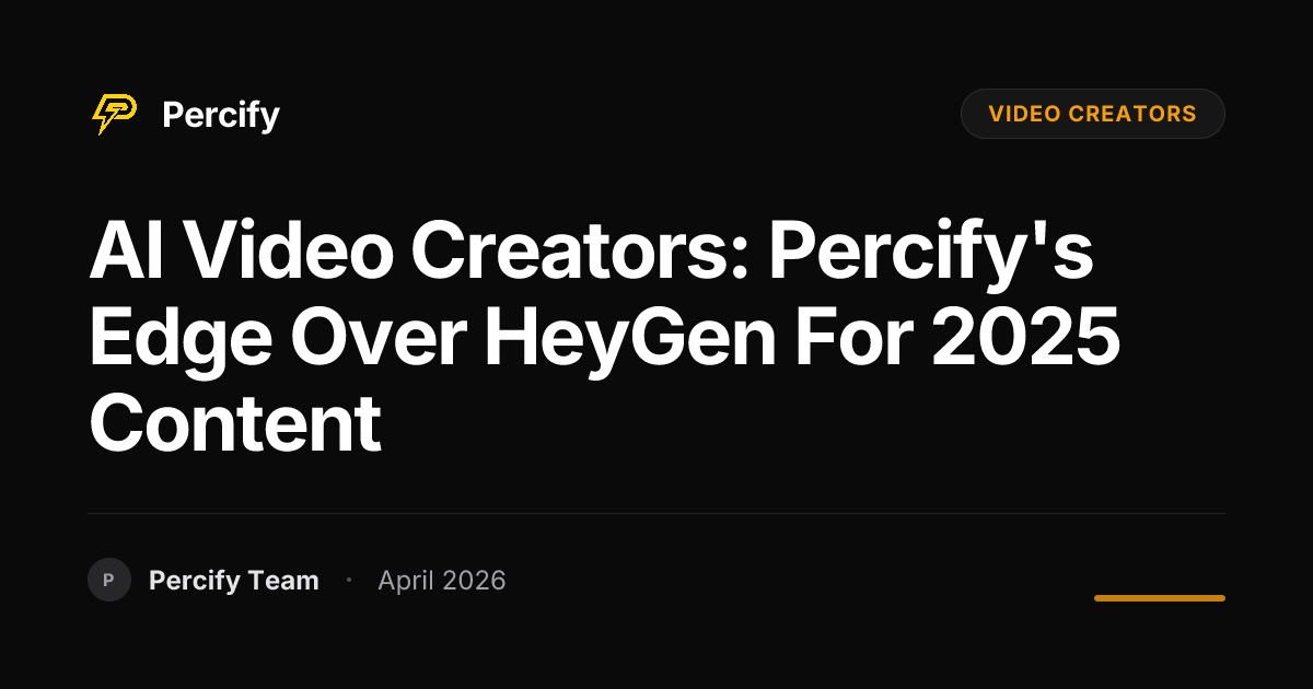AI Video Creators: Percify's Edge Over HeyGen for 2025 Content - Percify AI Avatar Blog Cover