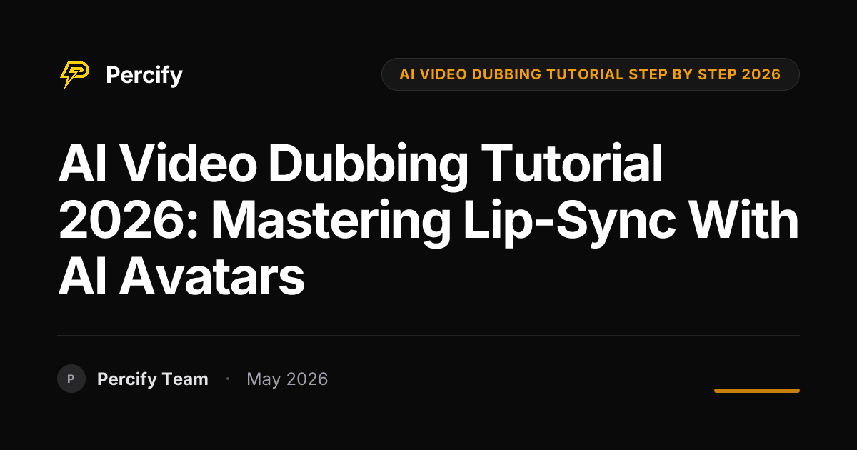 AI Video Dubbing Tutorial 2026: Mastering Lip-Sync with AI Avatars - Percify AI Avatar Blog Cover