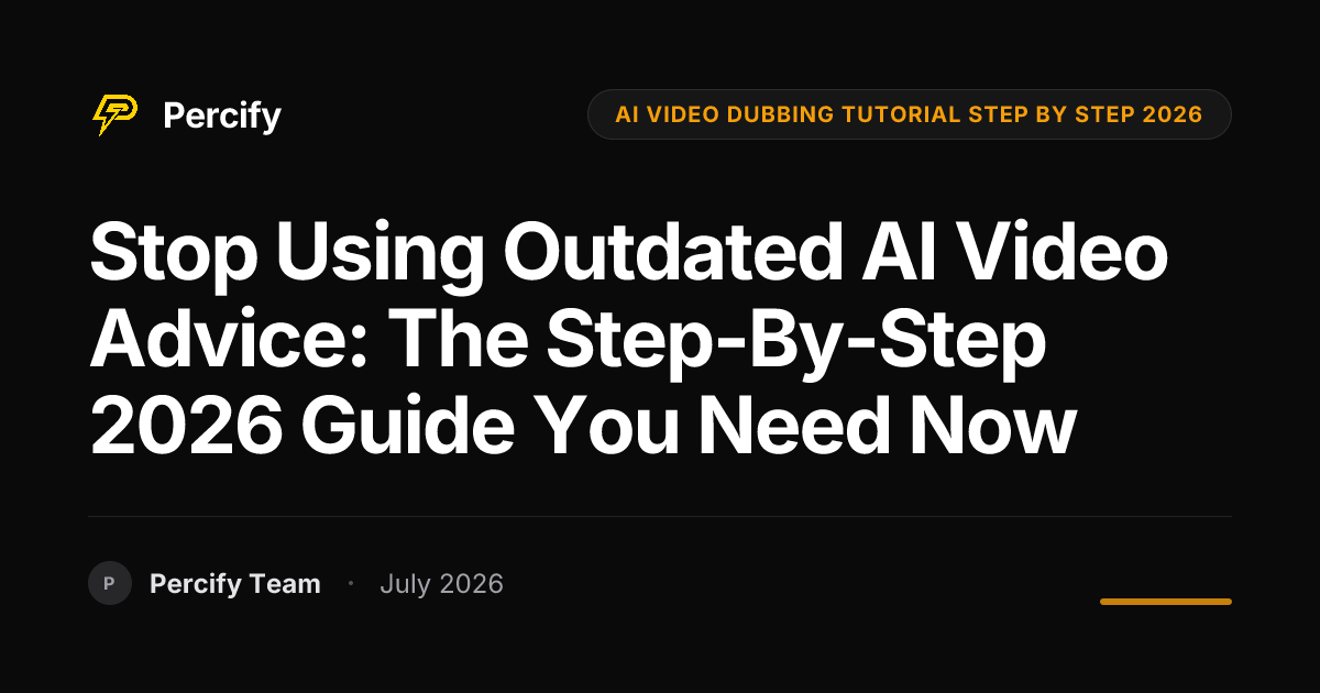 Stop Using Outdated AI Video Advice: The Step-by-Step 2026 Guide You Need Now - Percify AI Avatar Blog Cover