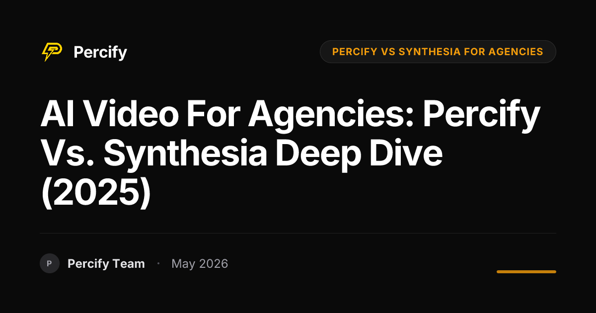 AI Video for Agencies: Percify vs. Synthesia Deep Dive (2025) - Percify AI Avatar Blog Cover