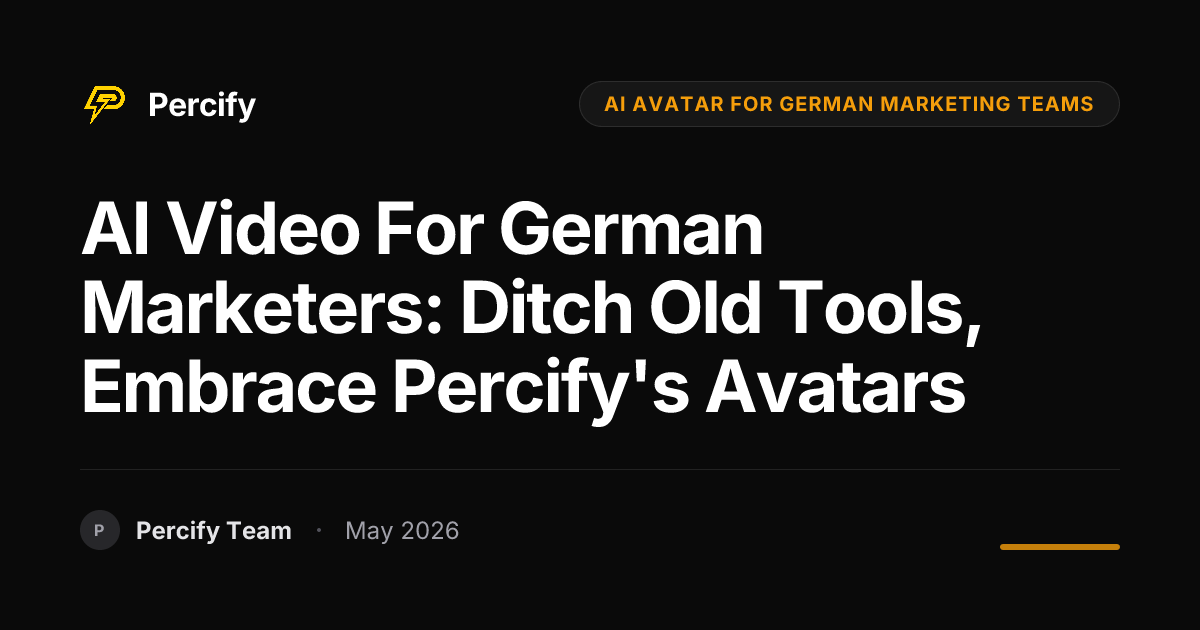 AI Video for German Marketers: Ditch Old Tools, Embrace Percify's Avatars - Percify AI Avatar Blog Cover