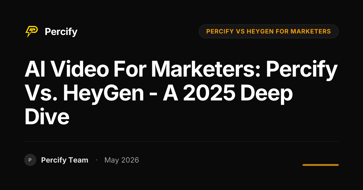 AI Video for Marketers: Percify vs. HeyGen - A 2025 Deep Dive - Percify AI Avatar Blog Cover