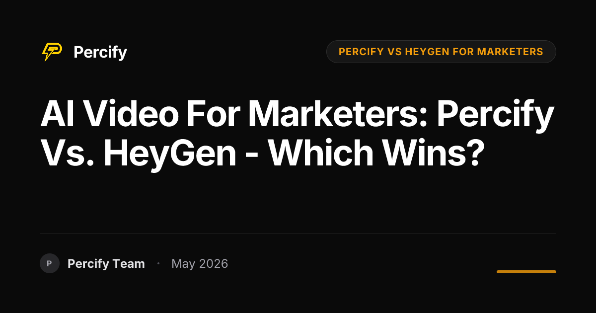 AI Video for Marketers: Percify vs. HeyGen - Which Wins? - Percify AI Avatar Blog Cover
