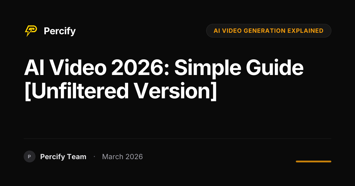 AI Video Generation Explained in 2026: The Non-Technical Guide - Percify AI Avatar Blog Cover