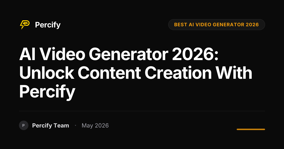 AI Video Generator 2026: Unlock Content Creation with Percify - Percify AI Avatar Blog Cover