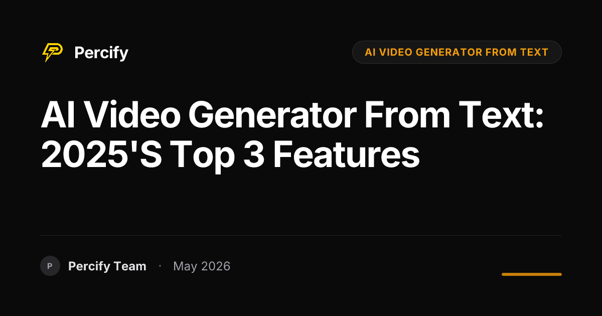 AI Video Generator from Text: 2025's Top 3 Features - Percify AI Avatar Blog Cover