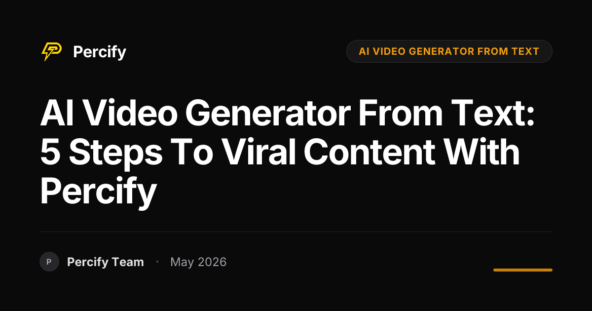 AI Video Generator from Text: 5 Steps to Viral Content with Percify - Percify AI Avatar Blog Cover