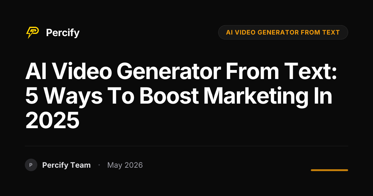 AI Video Generator from Text: 5 Ways to Boost Marketing in 2025 - Percify AI Avatar Blog Cover