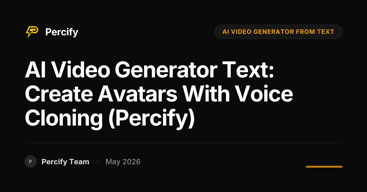 AI Video Generator Text: Create Avatars with Voice Cloning (Percify) - Percify AI Avatar Blog Cover