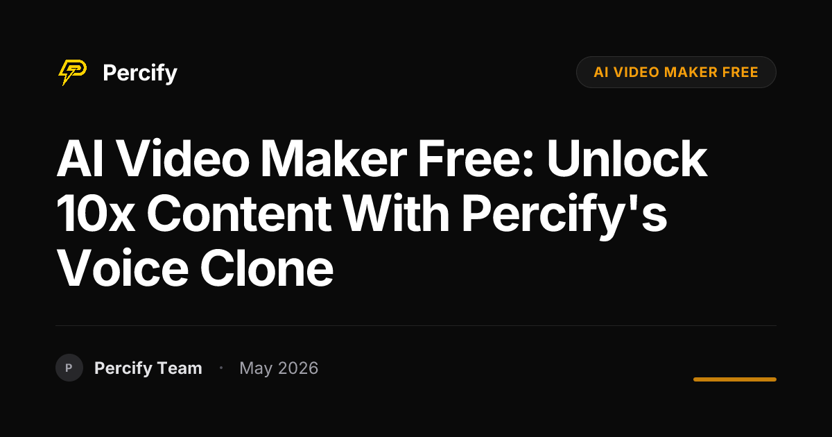 AI Video Maker Free: Unlock 10x Content with Percify's Voice Clone - Percify AI Avatar Blog Cover