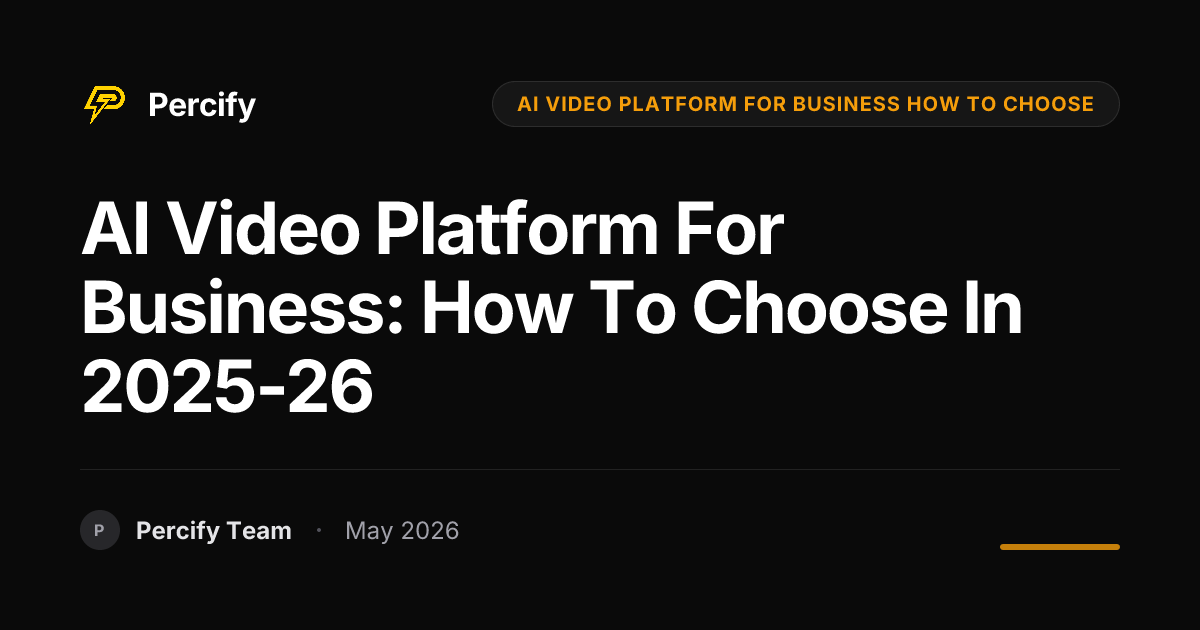 AI Video Platform for Business: How to Choose in 2025-26 - Percify AI Avatar Blog Cover