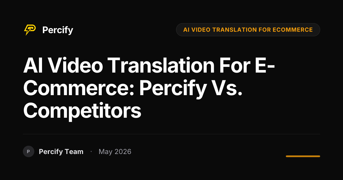 AI Video Translation for E-commerce: Percify vs. Competitors - Percify AI Avatar Blog Cover