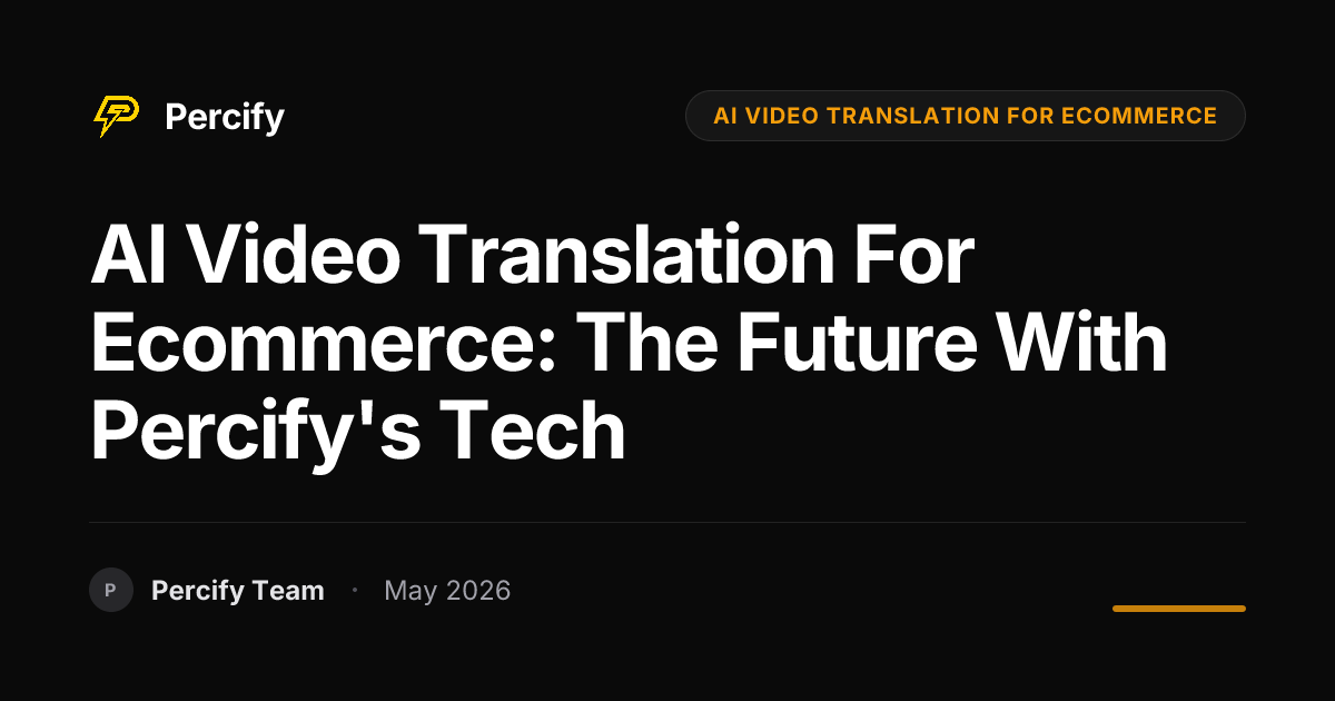AI Video Translation for Ecommerce: The Future with Percify's Tech - Percify AI Avatar Blog Cover