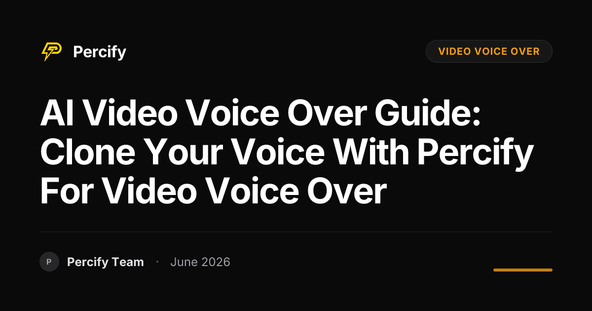 AI Video Voice Over Guide: Clone Your Voice with Percify for Video Voice Over - Percify AI Avatar Blog Cover