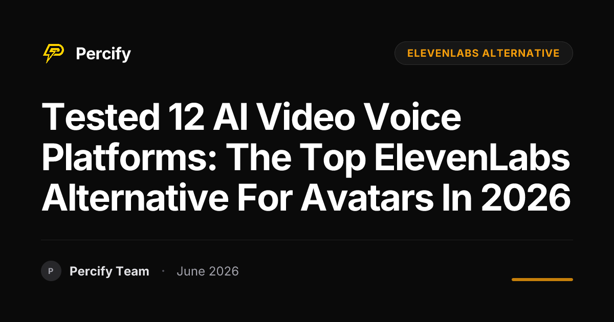 Tested 12 AI Video Voice Platforms: The Top ElevenLabs Alternative for Avatars in 2026 - Percify AI Avatar Blog Cover