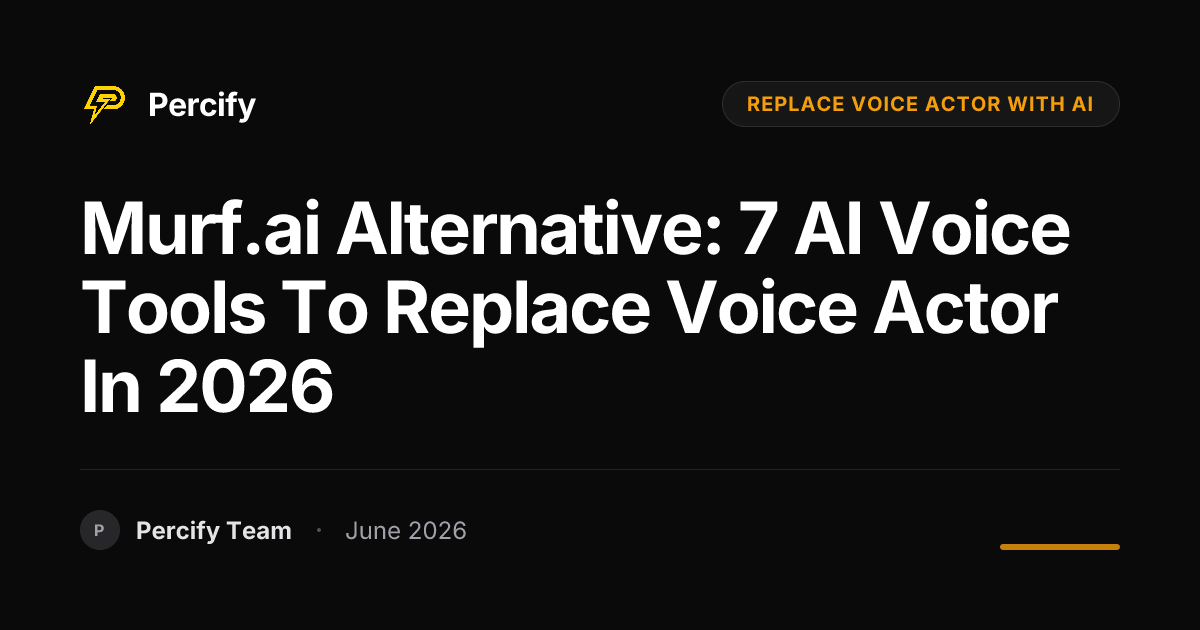 Murf.ai Alternative: 7 AI Voice Tools to Replace Voice Actor in 2026 - Percify AI Avatar Blog Cover
