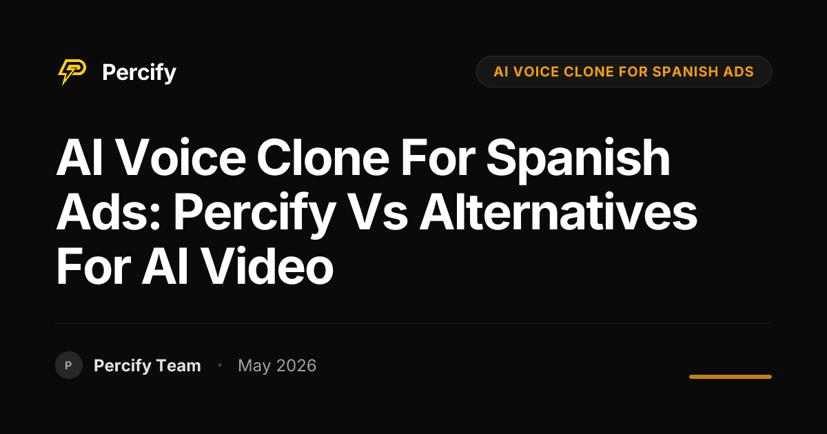 AI Voice Clone for Spanish Ads: Percify vs Alternatives for AI Video - Percify AI Avatar Blog Cover
