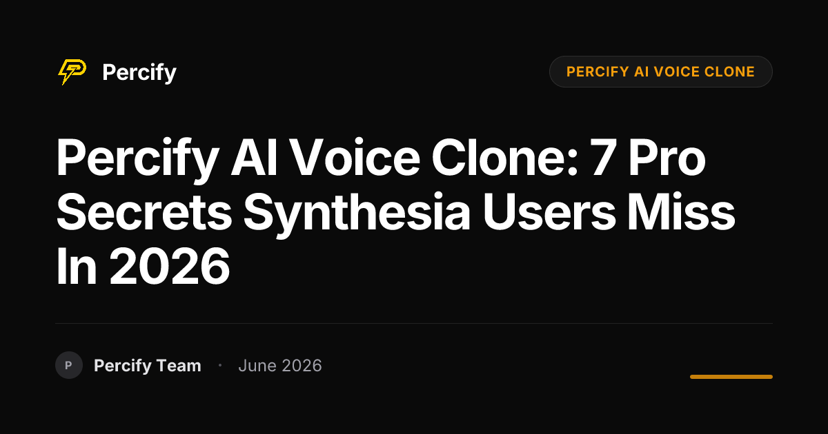 Percify AI Voice Clone: 7 Pro Secrets Synthesia Users Miss in 2026 - Percify AI Avatar Blog Cover