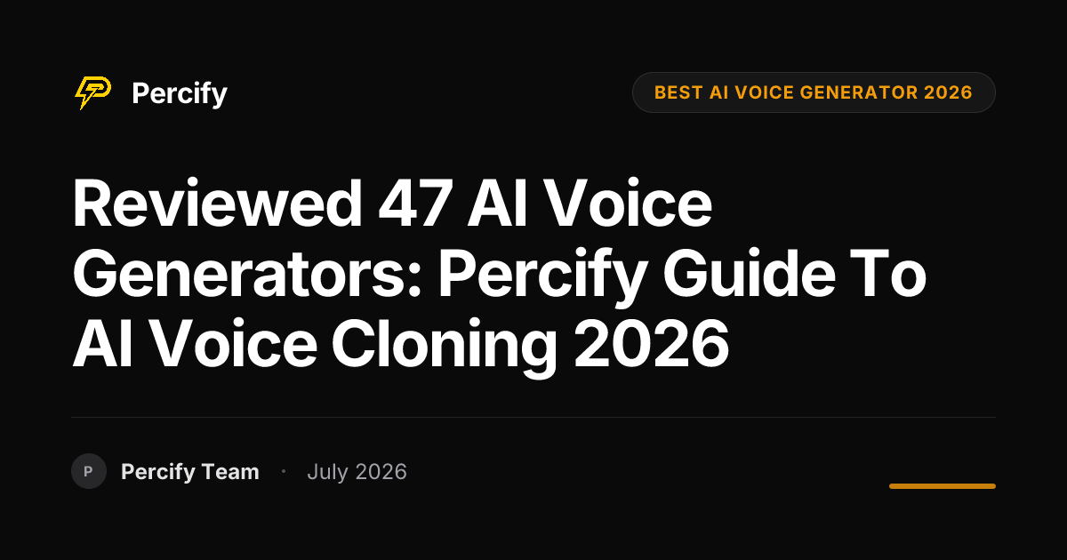 Reviewed 47 AI Voice Generators: Percify Guide to AI Voice Cloning 2026 - Percify AI Avatar Blog Cover
