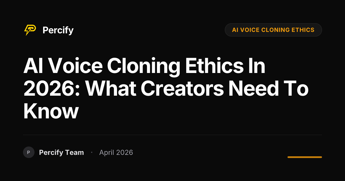 AI Voice Cloning Ethics in 2026: What Creators Need to Know | Percify Blog