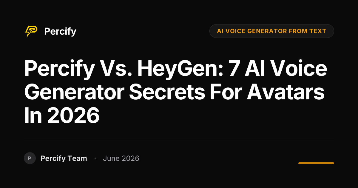 Percify vs. HeyGen: 7 AI Voice Generator Secrets for Avatars in 2026 - Percify AI Avatar Blog Cover